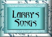 Larry's Songs