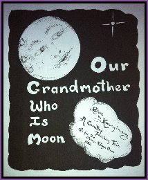 OUR GRANDMOTHER WHO IS MOON
